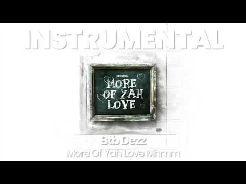 INSTRUMENTAL BEAT : More Of Yah Love Mhmm - Btb Dezz