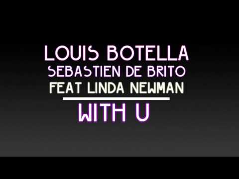 Louis Botella & Sebastien De Brito feat Linda Newman - With U (Original Mix) [HD720]