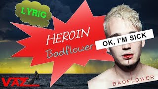 Badflower - Heroin (Lyrics)