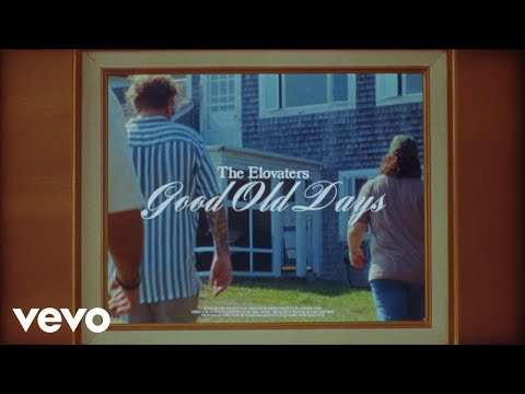 The Elovaters - Good Old Days [Official Music Video]