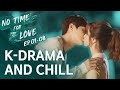 K Drama And Chill No Time For Love EP 01 08 ENG SUB Dingo Kdrama