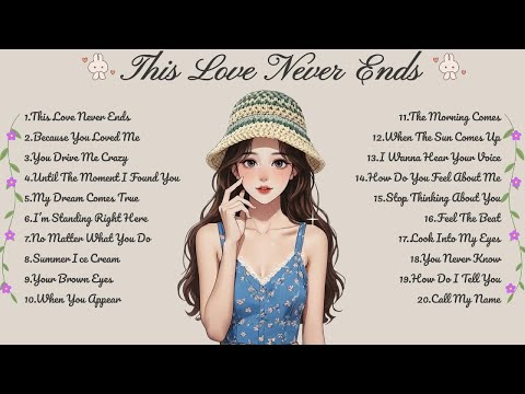 This Love Never Ends🌸Songs Playlist🌻Heartfelt Pop Love Song🍃Official Music Video🍁Song Lyrics