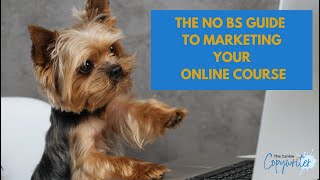 The No-BS 💩 Guide to Marketing Your Online Course