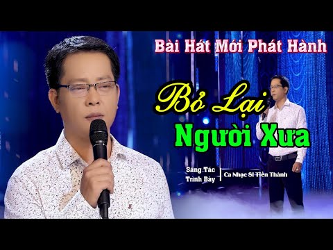 Bỏ lại người xưa - Tiến Thành