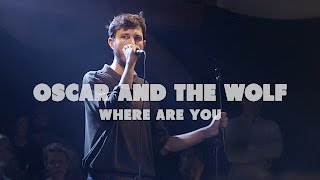 Oscar And The Wolf - Where Are You | Live at Music Apartment