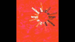 Yo La Tengo - Nuclear War (version 2)