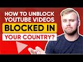 How To Unblock YouTube Videos Blocked In Your Country