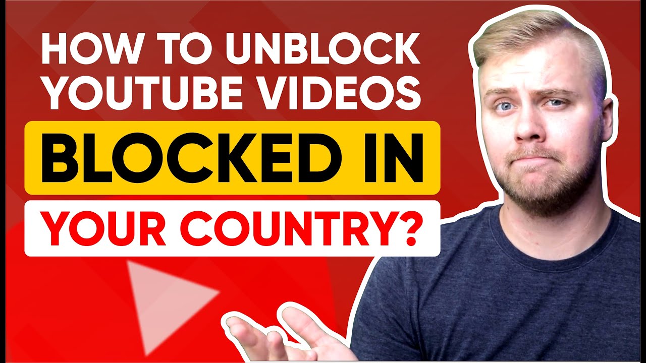 How to Unblock YouTube Videos Blocked in Your Country?