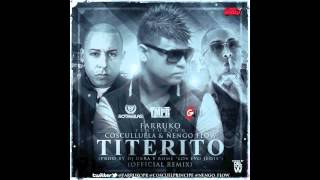 Titerito (Remix) - Farruko Ft. Cosculluela &amp; Ñengo Flow