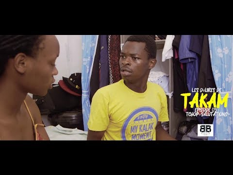 Les Delires De Takam (Episode 5) - Tchop + Salutations=.......