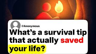 What's a survival tip that actually saved your life?