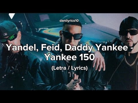 Yandel, Feid, Daddy Yankee - Yankee 150
