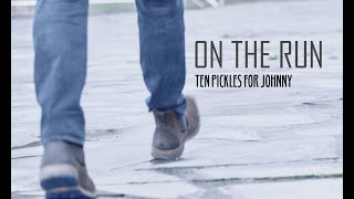 Ten Pickles For Johnny - On The Run video