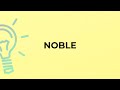 What is the meaning of the word NOBLE?