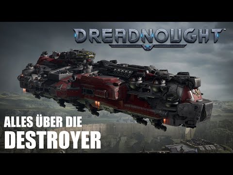 Dreadnought: Alles über die Destroyer! Zerstörer-Tutorial