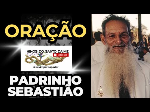 HINOS DA ORAÇÃO - Padrinho Sebastião _ Santo Daime