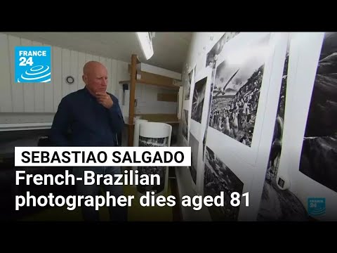Celebrated French-Brazilian photojournalist Sebastiao Salgado dies aged 81 • FRANCE 24 English