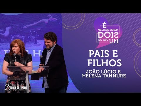 Pais e Filhos | João Lúcio e Helena Tannure | Congresso Homens e Mulheres Diante do Trono