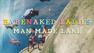 Barenaked Ladies - Man Made Lake (Official Audio)
