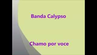 Banda Calypso - Chamo por voce