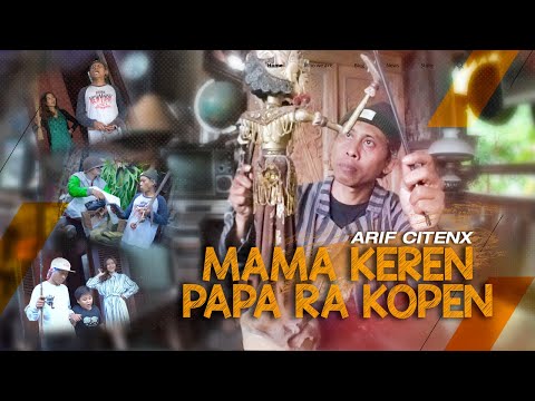 ARIF CITENX - MAMA KEREN PAPA RA KOPEN (Official Music Video)