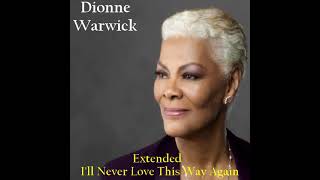 Dionne Warwick - I&#39;ll Never Love This Way Again - Extended by (DJ Anilton)