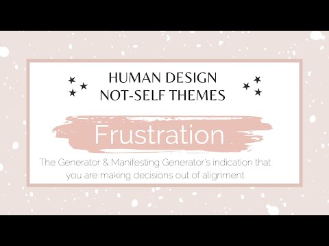 Frustration the #HumanDesign #Generator "Not-Self" theme - when a Generator is out of alignment