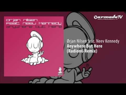 Orjan Nilsen feat. Neev Kennedy - Anywhere But Here (Radion6 Remix)