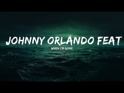 When I'm Gone - Johnny Orlando Feat. Ali Gatie (Lyrics) 🎵  | 25 Min