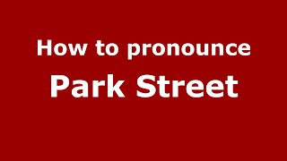 How to pronounce Park Street