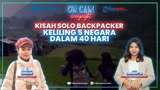 Kisah Solo Backpacker Lorian Keliling 5 Negara dalam 40 Hari, Sempat Dipalak Preman di Kamboja