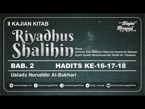 Riyadhus Shalihin - Bab 2 - Hadits ke 16, 17, 18 - Ustadz Nuruddin Al-Bukhari