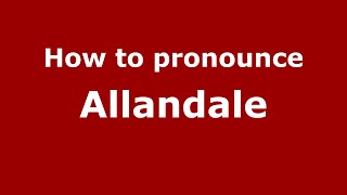 How to pronounce Allandale