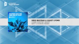 Kris Maydak &amp; Juliet Lyons - Hand Over My Heart (Matt Chowski Remix) Amsterdam Trance + LYRICS