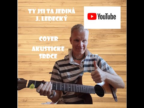 Ty jsi ta jediná - J. Ledecký cover Akusticke srdce