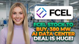 FCEL Stock to Buy, 380 MW AI Data Center Deal Is Huge! FCEL Stock Analysis