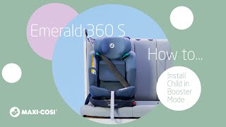 How to install your child in the booster mode of the Maxi-Cosi Emerald 360 S