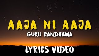 Aaja Ni Aaja (Lyrics)🎤 | Guru Randhawa | Gippy Grewal | Kuwar Virk | Mar Gaye Oye Loko