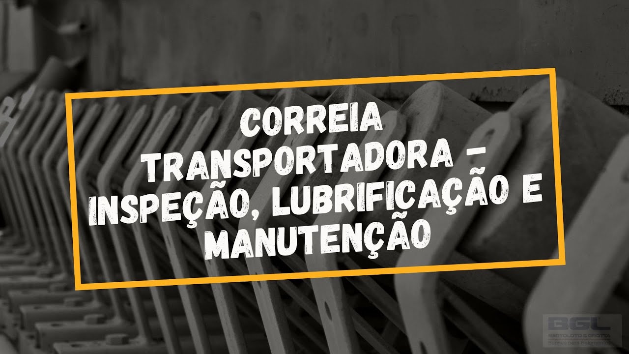 Correia Transportadora - Inspeção, Lubrificação e Manutenção