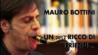 Mauro Bottini - Un 2012 ricco di friends!