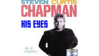 His Eyes by Steven Curtis Chapman with Lyrics