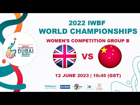 GBR vs CHN | Women's Competition Group B | 2022 IWBF Wheelchair Basketball World Championships