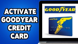 How To Activate Goodyear Credit Card 2024 | Goodyear Credit Card Online Activation Guide