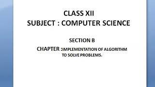 Class XII : Computer Science Chapter: Implementation Of Algorithms to solve problems: Roselin.