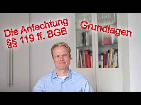 Die Anfechtung von Willenserklärungen (§§ 119 ff. BGB): Die wichtigsten Grundlagen | Jurastudium
