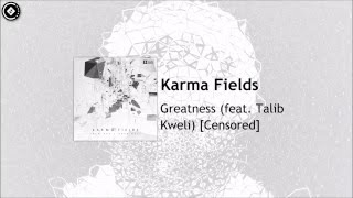 [Censored] - Karma Fields - Greatness (feat. Talib Kweli)