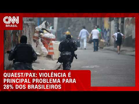 Violência é principal problema para 28% dos brasileiros, diz Quaest/Pax | LIVE CNN