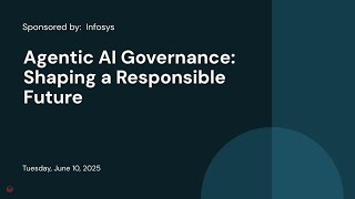 Sponsored by:  Infosys | Agentic AI Governance: Shaping a Responsible Future