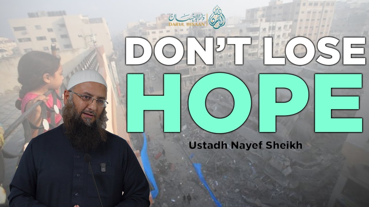 Don't Lose Hope | Gaza Crisis | Ustadh Nayef Sheikh