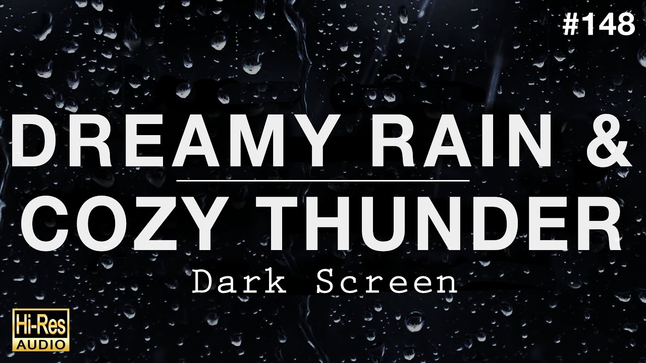 DREAMY RAIN and COZY THUNDER Sounds for Sleeping BLACK SCREEN